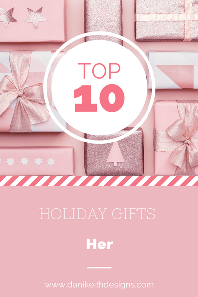 top 10 holiday gifts for her!